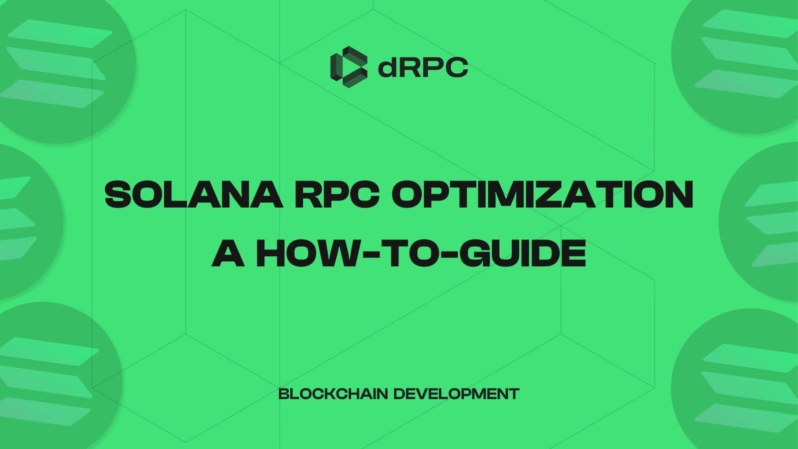 Solana RPC Optimization: A How-to-Guide