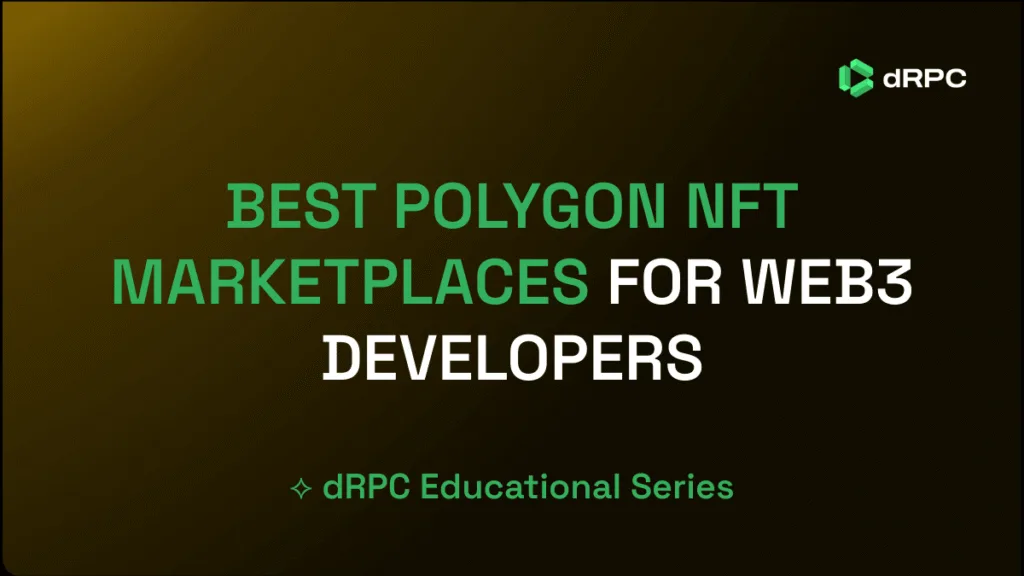 Discover the best Polygon NFT marketplaces for Web3 developers. Compare features, fees, and learn how dRPC enables fast, reliable RPC access.