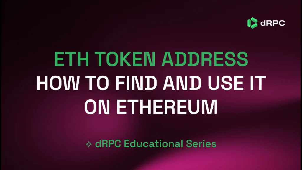 Learn how to find an ETH token address on Ethereum and use it safely in wallets or dApps. Explore tools, explorers, and dRPC Ethereum RPC endpoints.