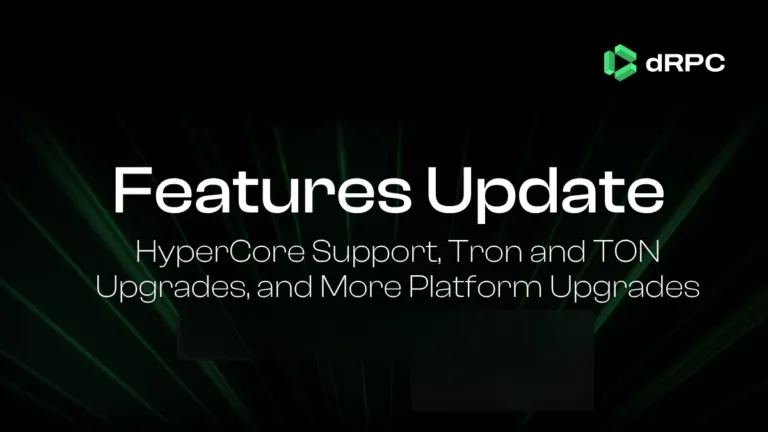 dRPC ships HyperCore RPC support, TronGrid compatibility, TON API v3, expanded EVM debugging, batch optimization, and SAML 2.0 SSO. All live on NodeCloud and NodeCore.